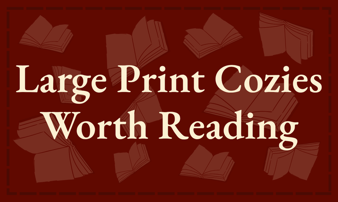 Large Print Cozy Mysteries: 9 Picks You Won’t Squint At