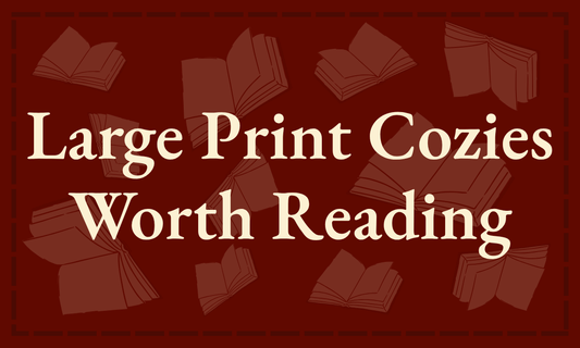 Large Print Cozy Mysteries: 9 Picks You Won’t Squint At