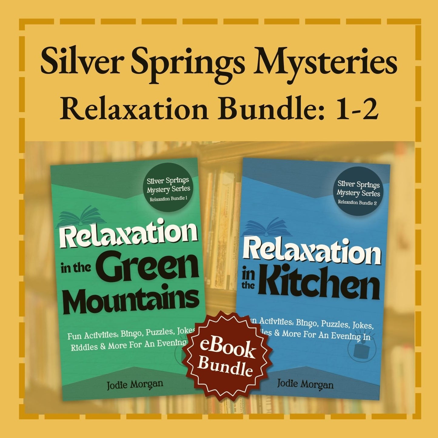 Two books titled 'Relaxation in the Green Mountains' and 'Relaxation in the Kitchen' with a yellow border and text about the Silver Springs Mysteries series.
