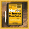 Ebook cover of 'Murder at the Summer Cheese Festival' on a tablet with a yellow border